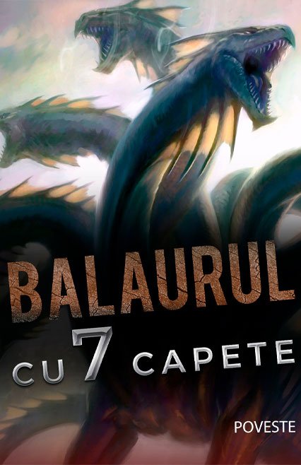 Balaurul cu 7 capete poveste  de Petre Ispirescu